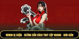 98Win bị chặn - Hướng dẫn cách truy cập nhanh - đơn giản