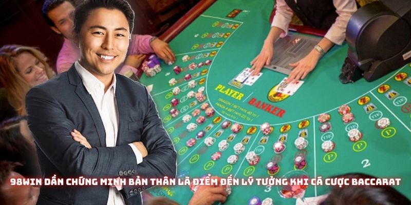 98win dần chứng minh bản thân là điểm đến lý tưởng khi cá cược baccarat