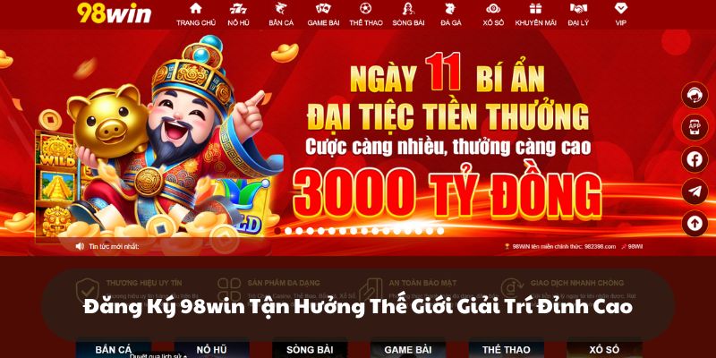 Đăng ký 98win - Mở ra thiên đường giải trí đỉnh cao và uy tín