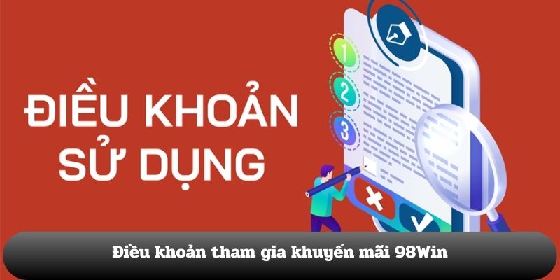 Điều khoản 98Win khi tham gia khuyến mãi