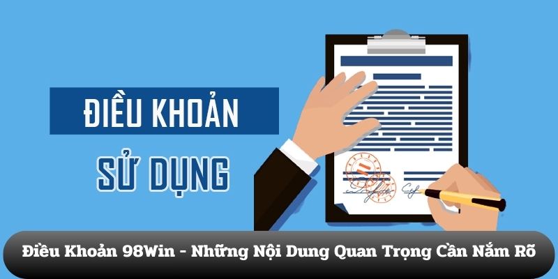 Điều khoản 98Win - Những nội dung quan trọng cần nắm rõ