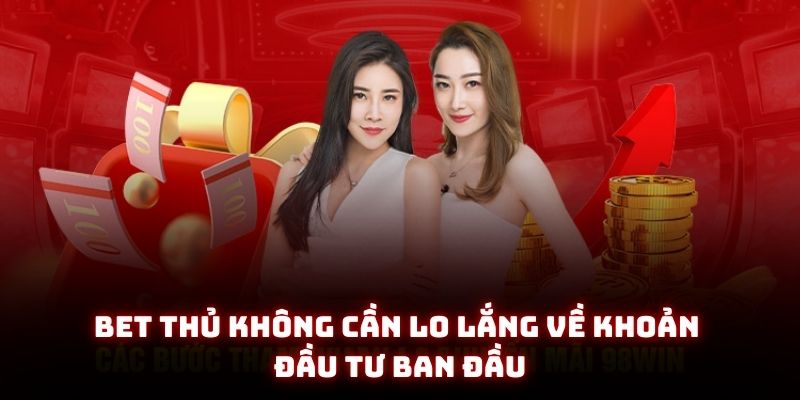Bet thủ không cần lo lắng về khoản đầu tư ban đầu