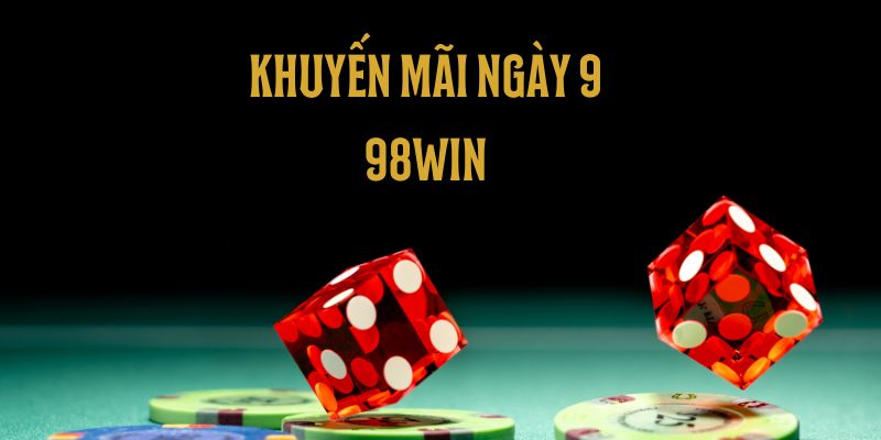 Cách tham gia khuyến mãi ngày 9 98win