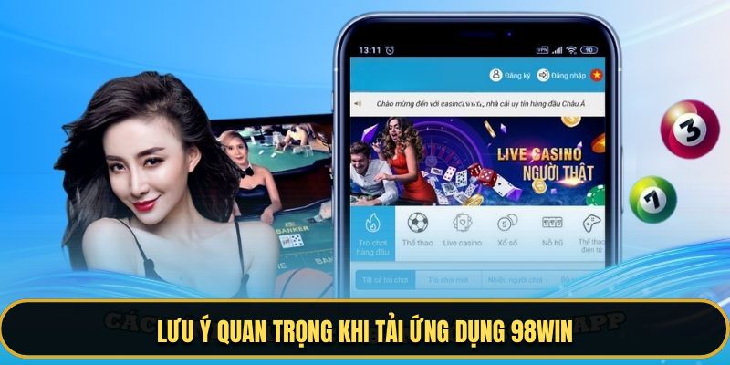 Lưu ý quan trọng khi tải ứng dụng 98Win