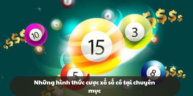 Những hình thức cược xổ số có tại chuyên mục