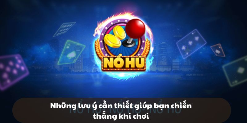 Những cách chơi game nổ hũ chiến thắng hiệu quả dành cho bạn
