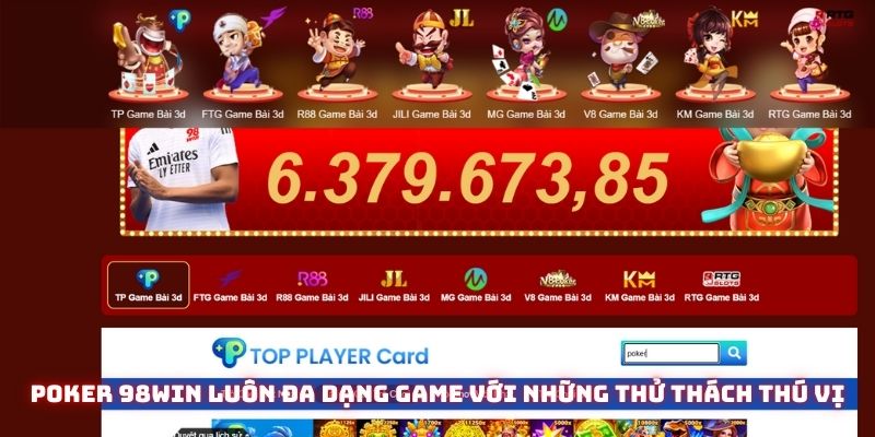 Poker 98win luôn đa dạng game với những thử thách thú vị