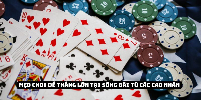 Mẹo chơi dễ thắng lớn tại sòng bài từ các cao nhân