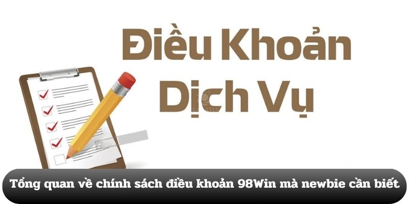 Tìm hiểu về chính sách điều khoản 98Win