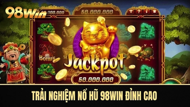98win mang đến trải nghiệm chơi nổ hũ đỉnh cao