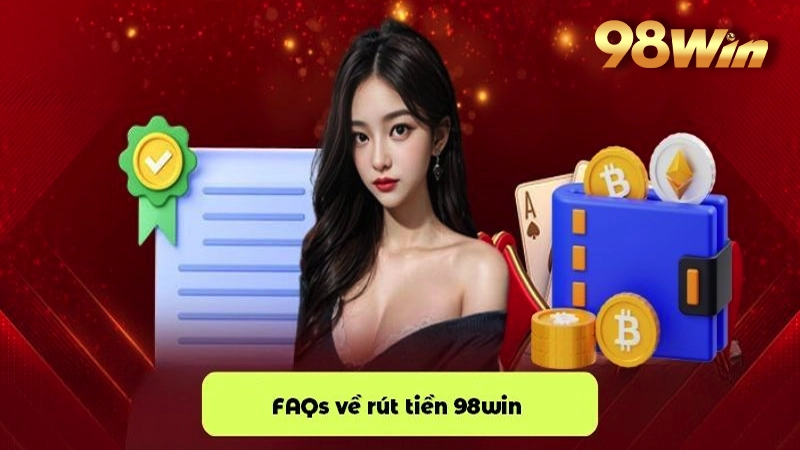 FAQ - Câu hỏi thường gặp tại 98win